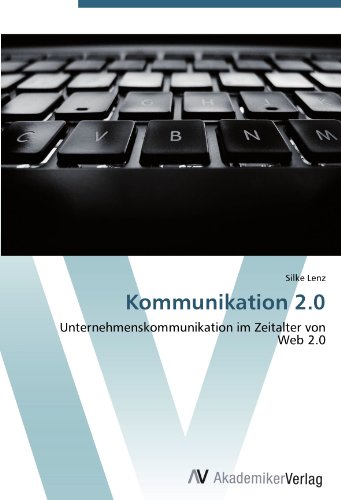 Kommunikation 2.0: Unternehmenskommunikation im Zeitalter von Web 2.0