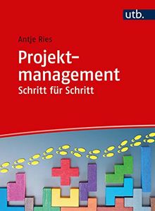 Projektmanagement Schritt für Schritt: Arbeitsbuch