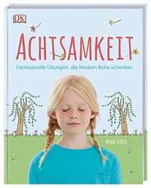 Achtsamkeit: Fantasievolle Übungen, die Kindern Ruhe schenken