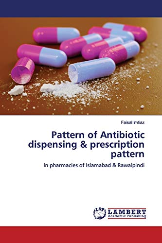 Pattern of Antibiotic dispensing & prescription pattern: In pharmacies of Islamabad & Rawalpindi