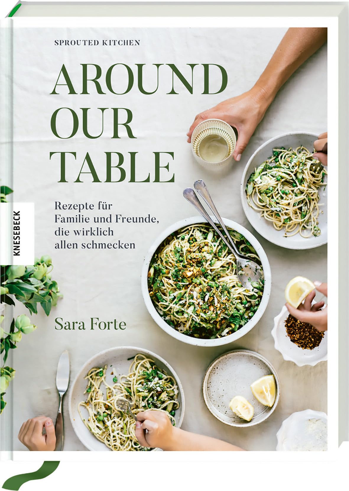 Around our Table: Rezepte für Familie und Freunde, die wirklich allen schmecken. Familienkochbuch zum gemeinsam Genießen und Teilen – voller ... Brunch & gemütliche Abende mit Freunden