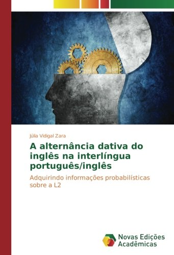 A alternância dativa do inglês na interlíngua português/inglês: Adquirindo informações probabilísticas sobre a L2