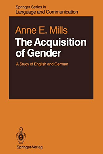 The Acquisition of Gender: A Study of English and German (Springer Series in Language and Communication, 20, Band 20)