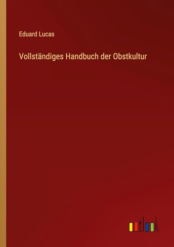 Vollständiges Handbuch der Obstkultur