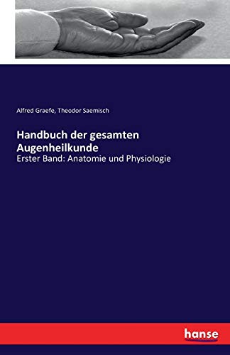 Handbuch der gesamten Augenheilkunde: Erster Band: Anatomie und Physiologie