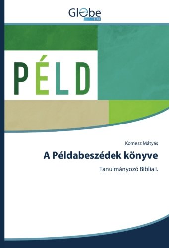 A Példabeszédek könyve: Tanulmányozó Biblia I.