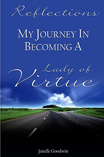 Reflections - My Journey Of Becoming A Lady Of Virtue