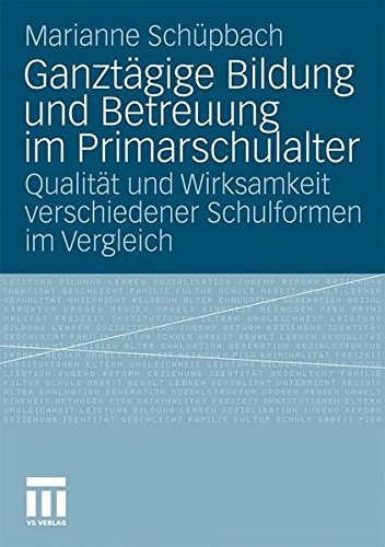 Ganztägige Bildung und Betreuung im Primarschulalter: Qualität und Wirksamkeit verschiedener Schulformen im Vergleich