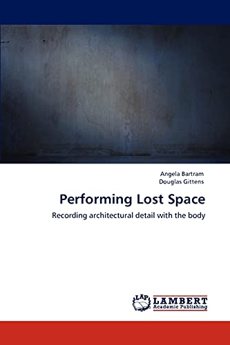 Performing Lost Space: Recording architectural detail with the body