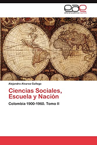 Ciencias Sociales, Escuela y Nación: Colombia 1900-1960. Tomo II