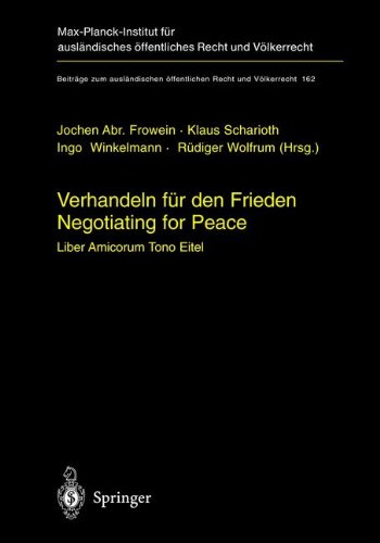 Verhandeln für den Frieden - Negotiating for Peace: Liber amicorum Tono Eitel (Beiträge zum ausländischen öffentlichen Recht und Völkerrecht)