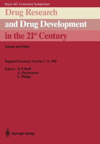 Drug Research and Drug Development in the 21st Century: Science and Ethics (Bayer AG Centenary Symposium)