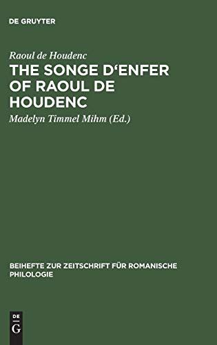 The Songe d'Enfer of Raoul de Houdenc: An Edition Based on All the Extant Manuscripts (Beihefte zur Zeitschrift für romanische Philologie, 190, Band 190)