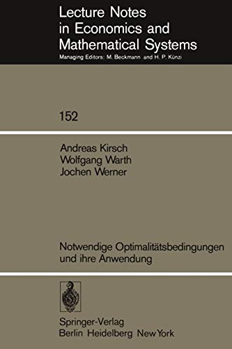 Notwendige Optimalitätsbedingungen und ihre Anwendung (Lecture Notes in Economics and Mathematical Systems, 152, Band 152)