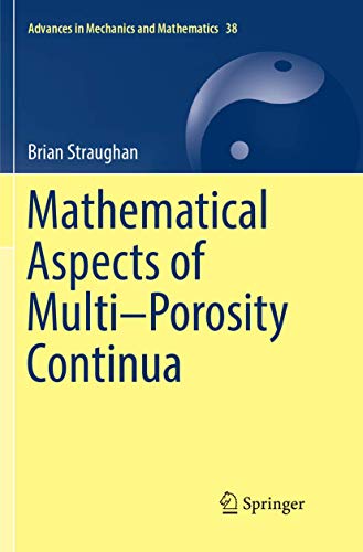 Mathematical Aspects of Multi–Porosity Continua (Advances in Mechanics and Mathematics, Band 38)