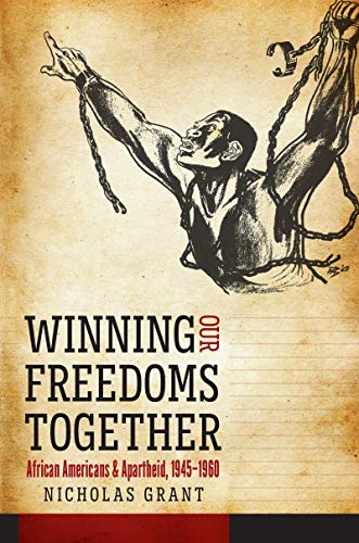 Winning Our Freedoms Together: African Americans and Apartheid, 1945-1960 (Justice, Power, and Politics)