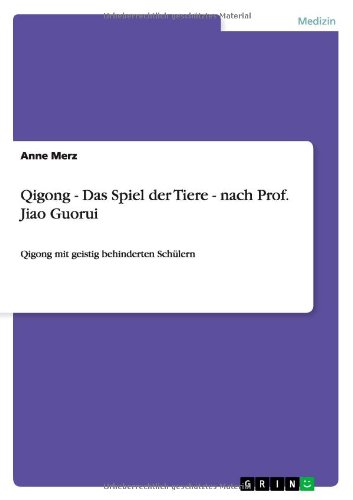 Qigong - Das Spiel der Tiere - nach Prof. Jiao Guorui: Qigong mit geistig behinderten Schülern