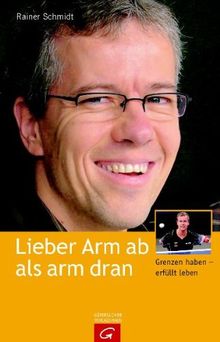 Lieber Arm ab als arm dran: Grenzen haben - erfüllt leben