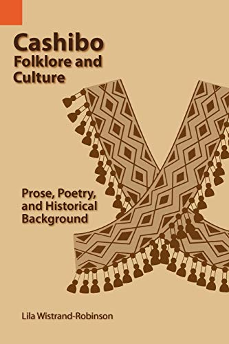 Cashibo Folklore and Culture: Prose, Poetry, and Historical Background (Publications in Ethnography, Volume 34, Band 34)