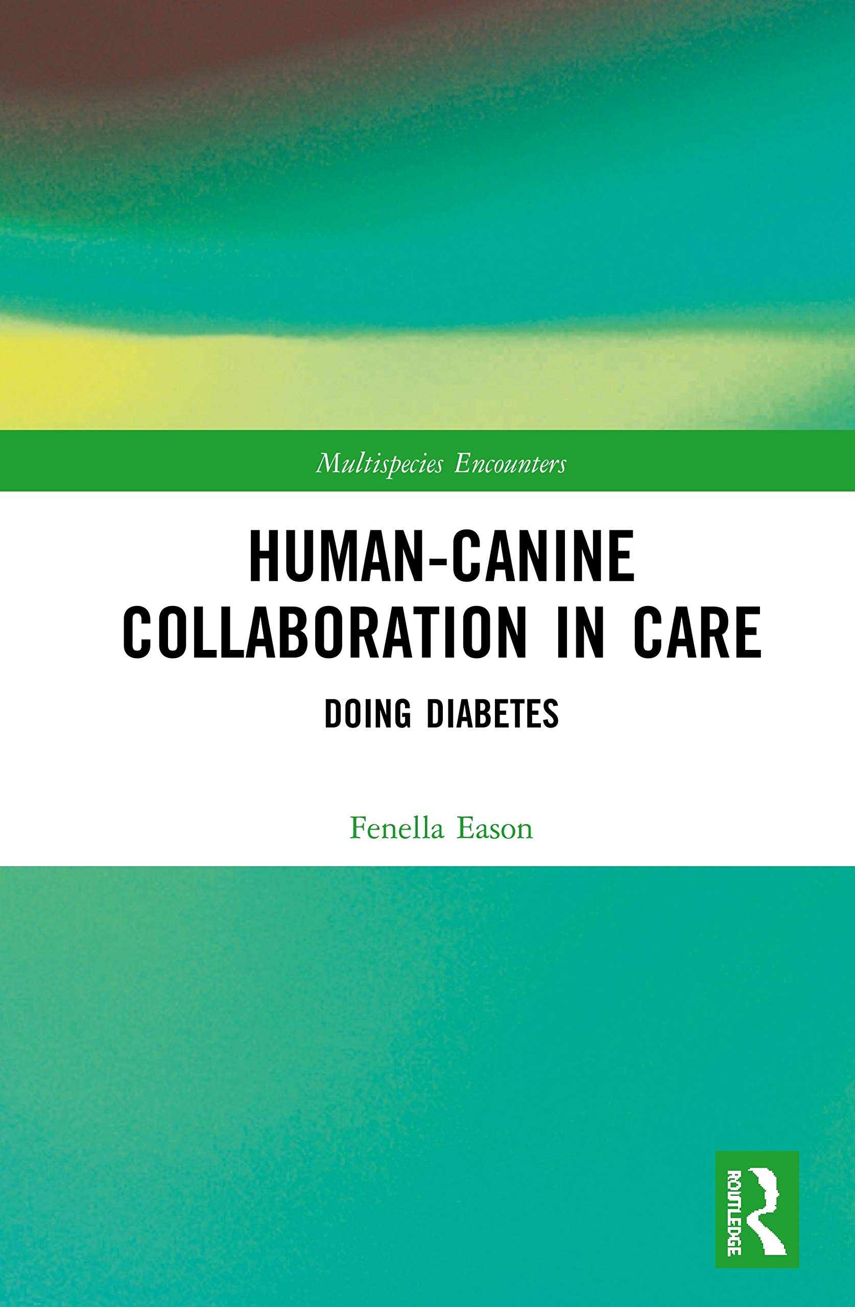 Human-Canine Collaboration in Care: Doing Diabetes (Multispecies Encounters)
