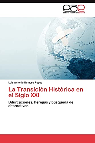 La Transición Histórica en el Siglo XXI: Bifurcaciones, herejías y búsqueda de alternativas.