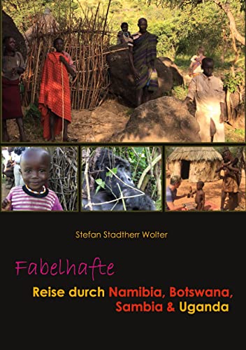 Fabelhafte Reise durch Namibia, Botswana, Sambia & Uganda (Fabelhafte Reisen)