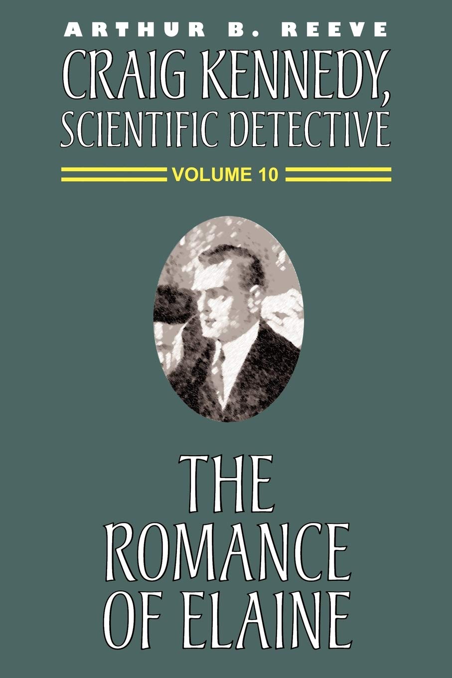 The Romance of Elaine (Craig Kennedy, Scientific Detective (Paperback), Band 10)