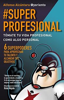 #Superprofesional : tómate tu vida profesional como algo personal (Alienta Novela)