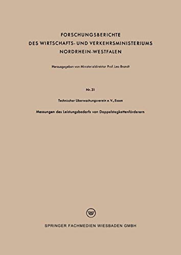Messungen des Leistungsbedarfs von Doppelstegkettenförderern: Hrsg.: Technischer Überwachungsverein e.V., Essen (Forschungsberichte des Wirtschafts- ... Nordrhein-Westfalen, 31, Band 31)