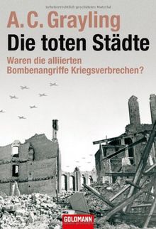 Die toten Städte: Waren die alliierten Bombenangriffe Kriegsverbrechen?