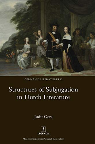 Structures of Subjugation in Dutch Literature (Germanic Literatures)