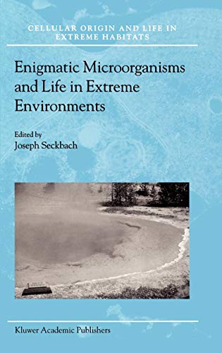 Enigmatic Microorganisms and Life in Extreme Environments (Cellular Origin, Life in Extreme Habitats and Astrobiology, 1, Band 1)