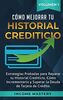 Cómo Mejorar Tu Historial Crediticio: Estrategias Probadas Para Reparar Tu Historial Crediticio, Cómo Incrementarlo y Superar La Deuda de Tarjeta de Crédito Volumen 1
