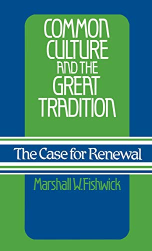 Common Culture and the Great Tradition: The Case for Renewal (Contributions to the Study of Popular Culture)