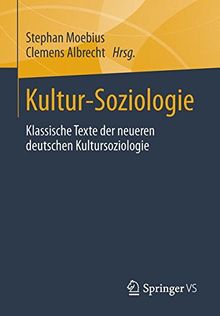 Kultur-Soziologie: Klassische Texte der neueren deutschen Kultursoziologie