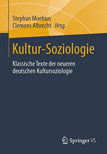 Kultur-Soziologie: Klassische Texte der neueren deutschen Kultursoziologie
