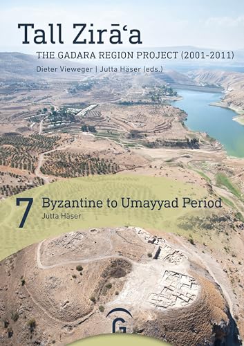 Byzantine to Umayyad Period: (Strata 5-3) (Tall Zira a.The Gadara Region Project (2001-2011).Final Report, Band 7)