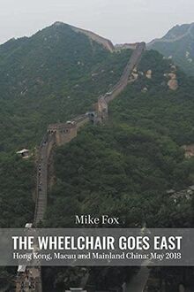 THE WHEELCHAIR GOES EAST Hong Kong, Macau and Mainland China: May 2018