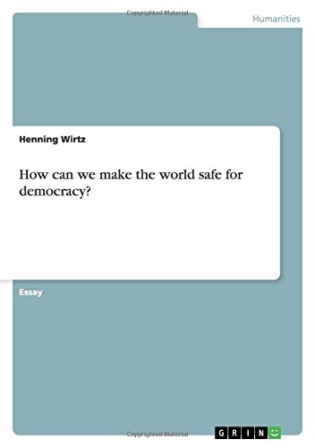 How can we make the world safe for democracy?