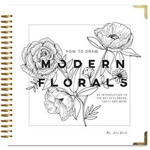 How to Draw Modern Florals: An Introduction to the Art of Flowers, Cacti, and More