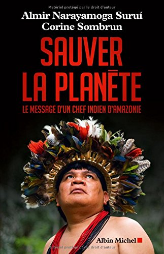 Sauver La Planète : Le Message D'un Chef Indien D'amazonie