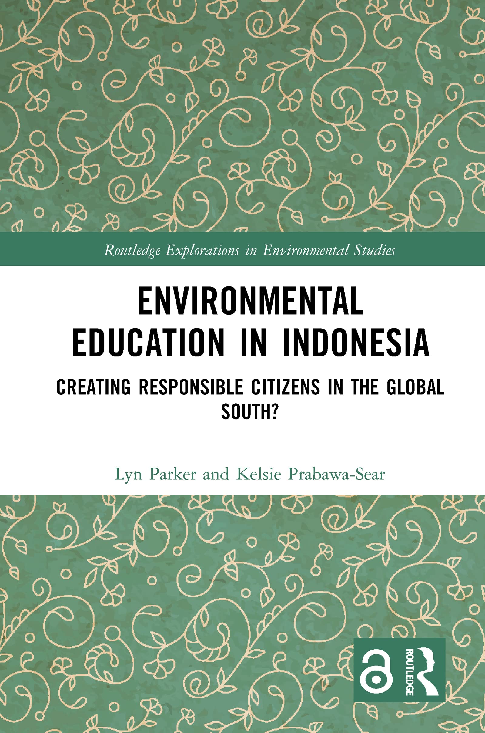 Environmental Education in Indonesia: Creating Responsible Citizens in the Global South? (Routledge Explorations in Environmental Studies)
