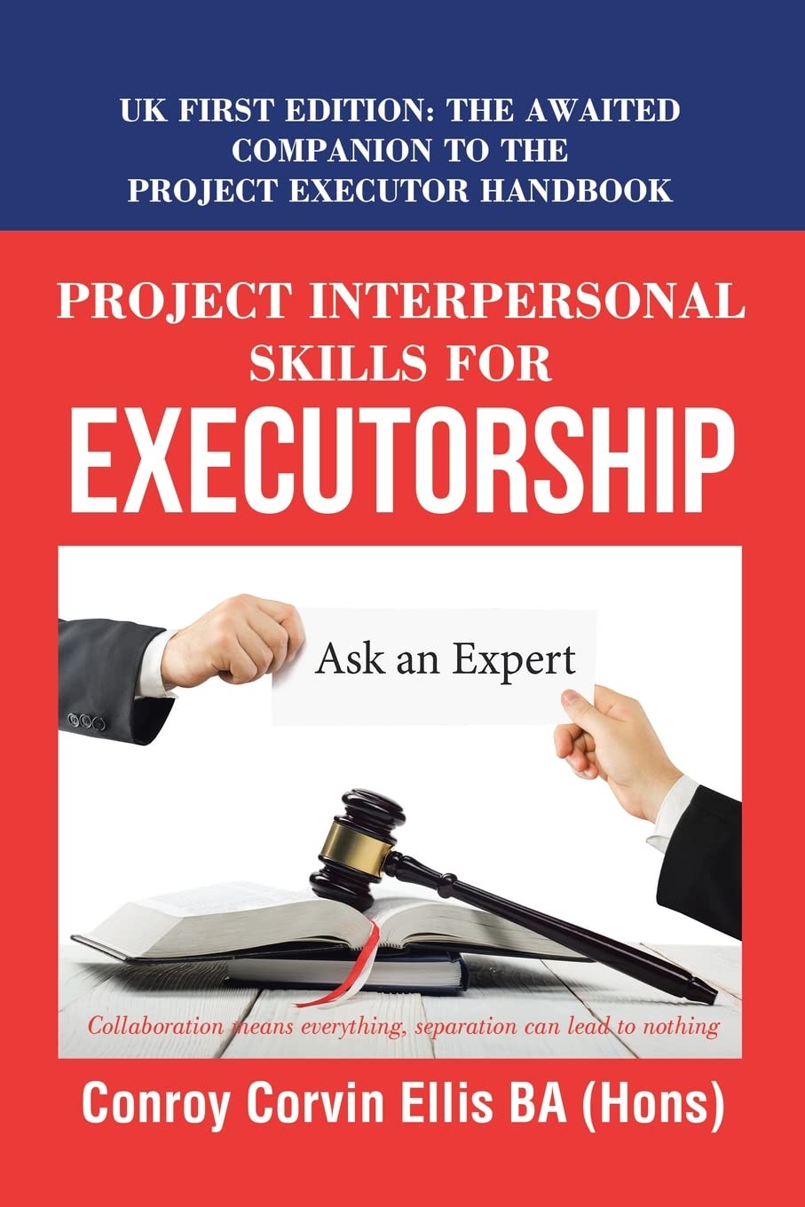 Project Interpersonal Skills for Executorship: UK First Edition: The Awaited Companion to the Project Executor Handbook