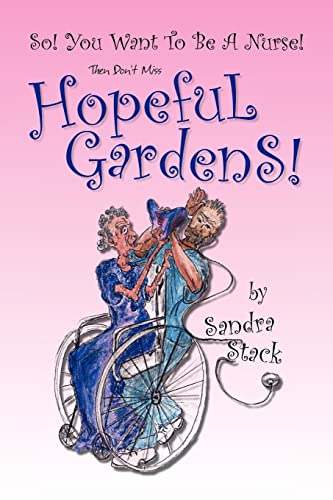 Hopeful Gardens: So You Want To Be A Nurse!