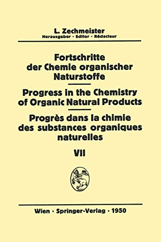 Fortschritte der Chemie Organischer Naturstoffe/Progress in the Chemistry of Organic Natural Products/Progrès dans la Chimie des Substances Organiques ... of Organic Natural Products, 7, Band 7)