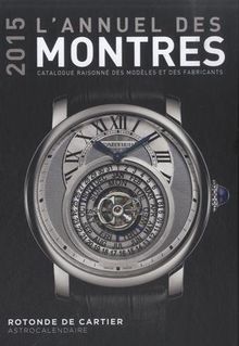 L'annuel des montres 2015 : catalogue raisonné des modèles et des fabricants