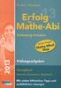 Erfolg im Mathe Abi 2013 Schleswig-Holstein Prüfungsaufgaben: Übungsbuch Geometrie Analysis Stochastik Mit vielen hilfreichen Tipps uns ausführlichen Lösungen