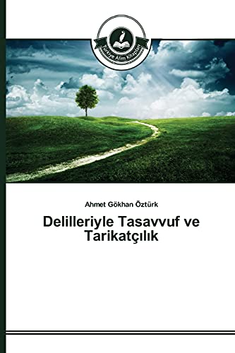 Delilleriyle Tasavvuf ve Tarikatçılık