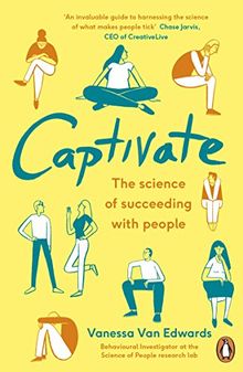 Captivate: The Science of Succeeding with People (Portfolio Non Fiction)