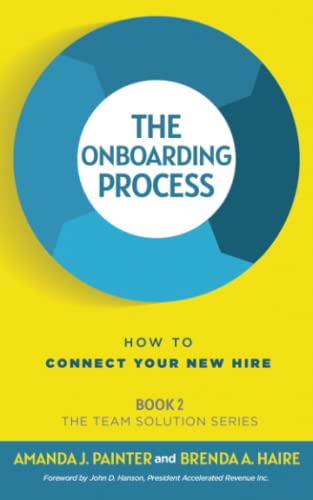 The Onboarding Process: How to Connect Your New Hire (The Team Solution, Band 2)